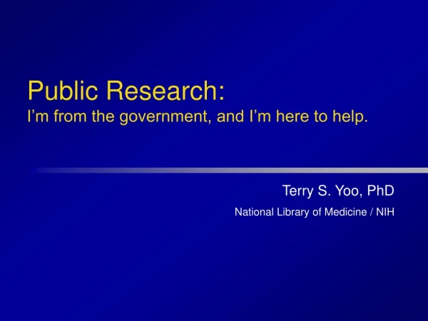 Public Research: I’m from the government, and I’m here to help.