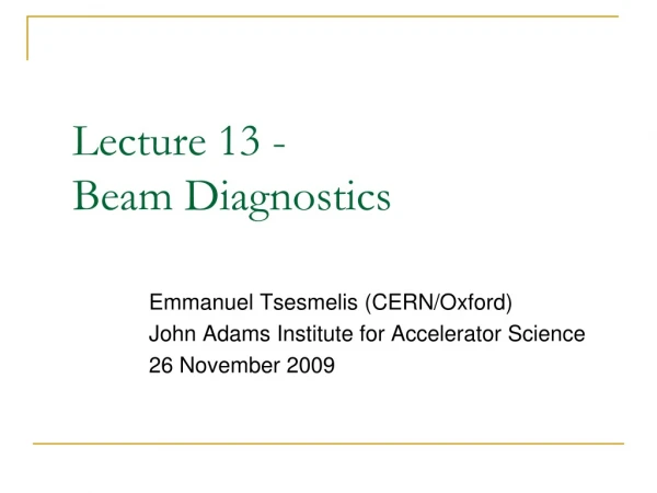 Lecture 13 - Beam Diagnostics