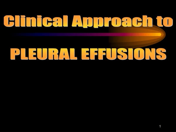 Clinical Approach to PLEURAL EFFUSIONS