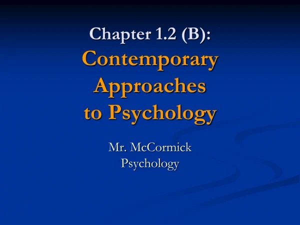 Chapter 1.2 (B): Contemporary Approaches to Psychology