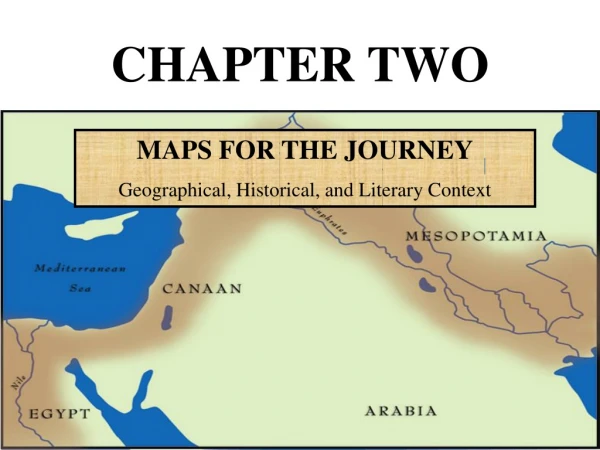 MAPS FOR THE JOURNEY Geographical, Historical, and Literary Context