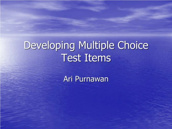 Developing Multiple Choice Test Items