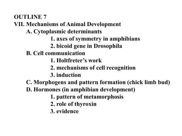 OUTLINE 7 VII. Mechanisms of Animal Development 	A. Cytoplasmic determinants