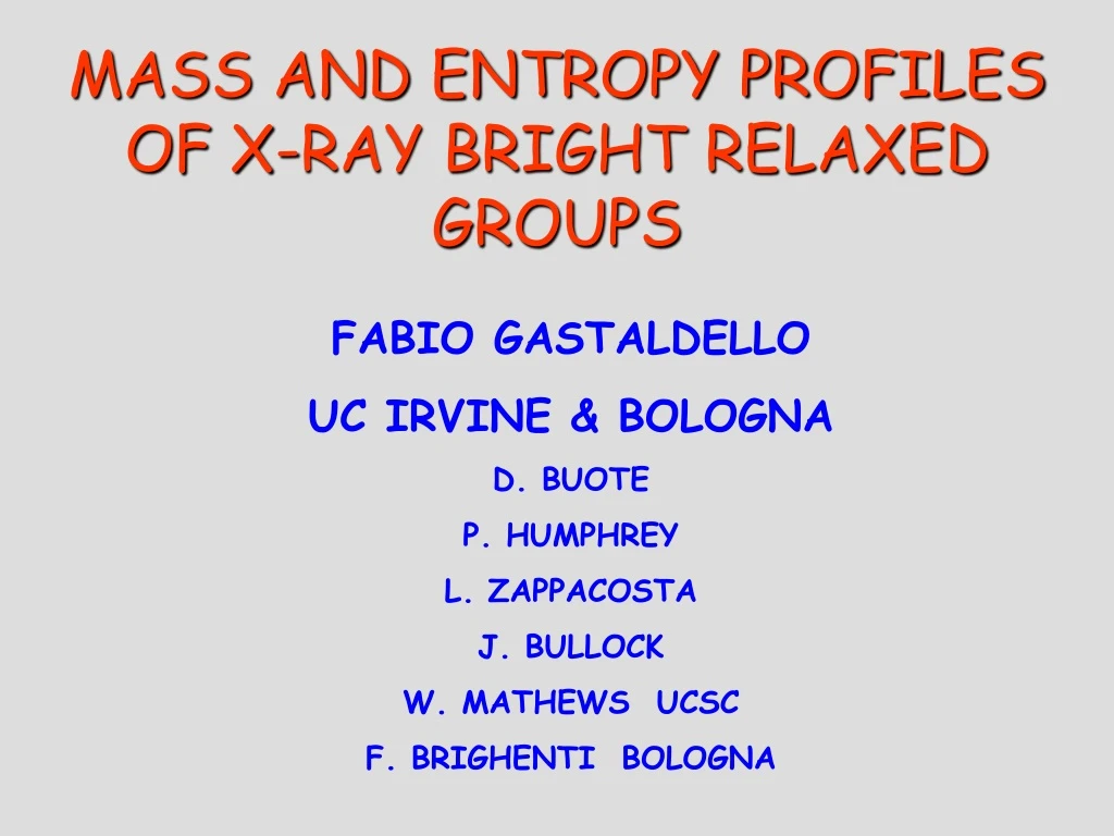 mass and entropy profiles of x ray bright relaxed groups