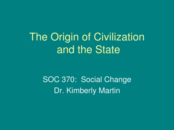 The Origin of Civilization  and the State