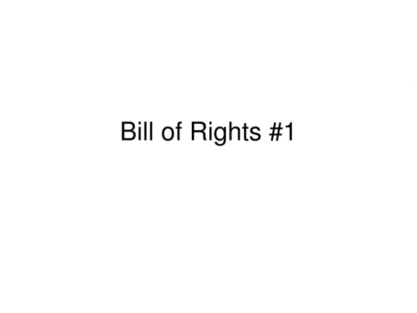 Bill of Rights #1