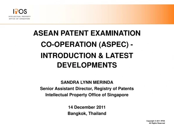 ASEAN PATENT EXAMINATION  CO-OPERATION (ASPEC) - INTRODUCTION &amp; LATEST DEVELOPMENTS