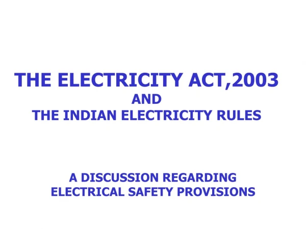 THE ELECTRICITY ACT,2003 AND THE INDIAN ELECTRICITY RULES