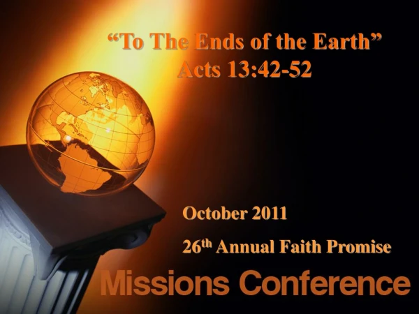 “To The Ends of the Earth”  Acts 13:42-52