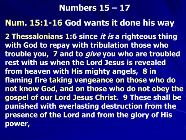 Numbers 15 – 17 Num. 15:1-16 God wants it done his way