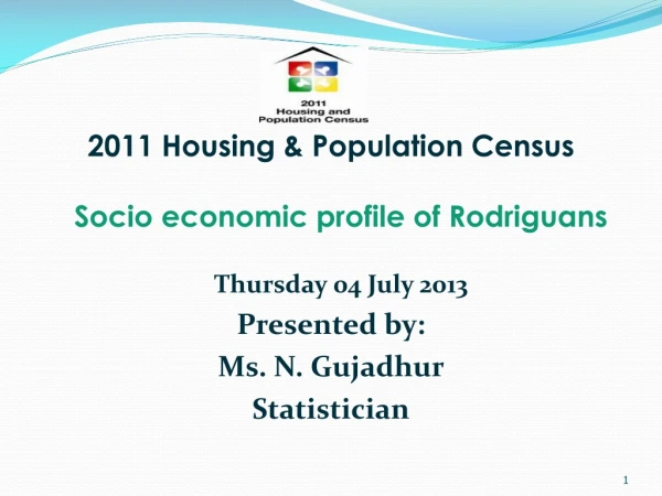 2011 Housing &amp; Population Census Socio economic profile of  Rodriguans Thursday 04 July 2013