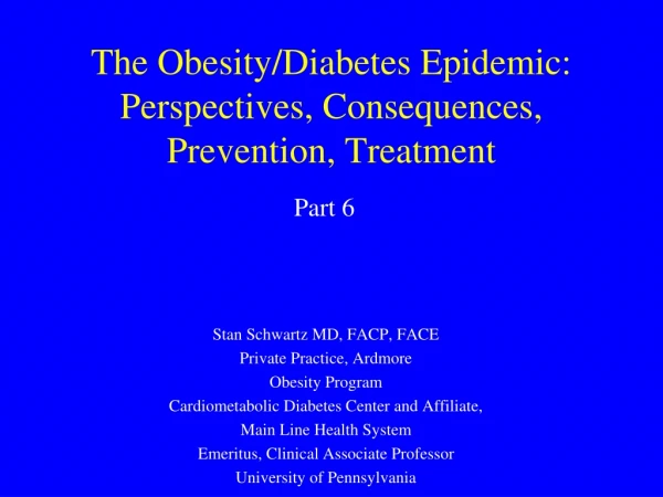 The Obesity/Diabetes Epidemic: Perspectives, Consequences, Prevention, Treatment