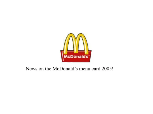 News on the McDonald’s menu card 2005!