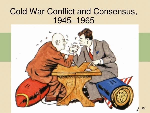 Cold War Conflict and Consensus, 1945–1965