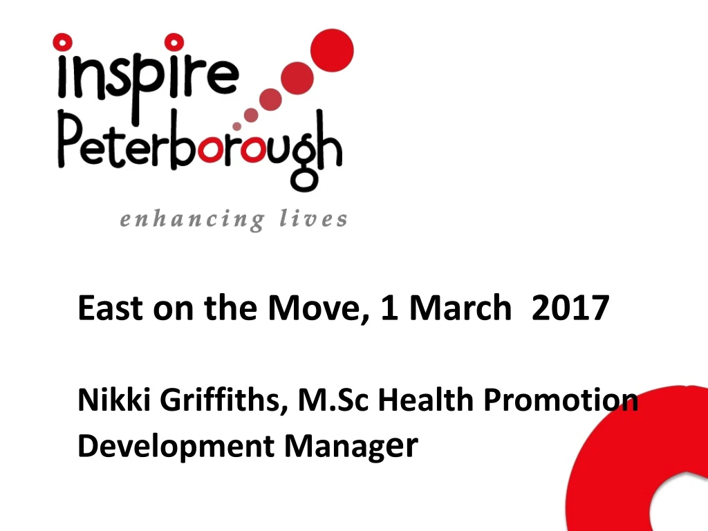 east on the move 1 march 2017 nikki griffiths m sc health promotion development manag er