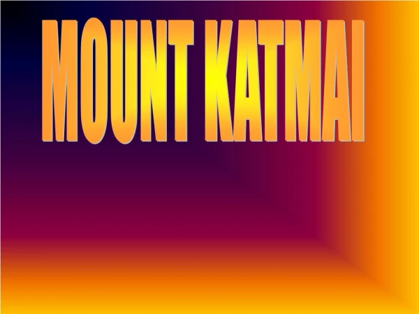 MOUNT KATMAI
