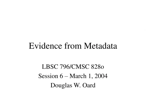 Evidence from Metadata