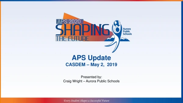 APS Update CASDEM – May 2,  2019