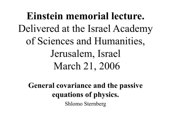 General covariance and the passive equations of physics. Shlomo Sternberg