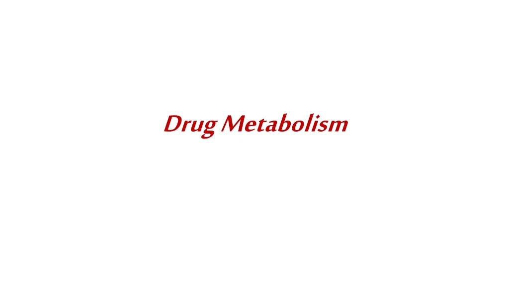 drug metabolism