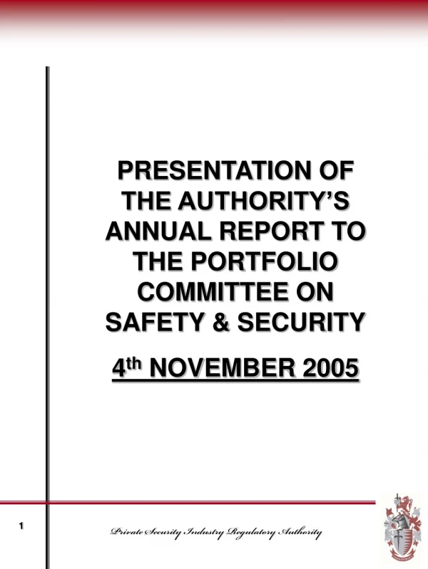 PRESENTATION OF THE AUTHORITY’S ANNUAL REPORT TO THE PORTFOLIO COMMITTEE ON SAFETY &amp; SECURITY