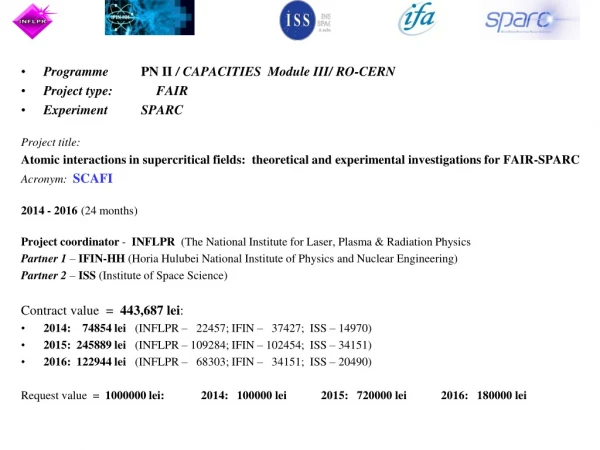 Programme	 PN II  / CAPACITIES  Module III/ RO-CERN  	 Project type:  FAIR  Experiment	SPARC