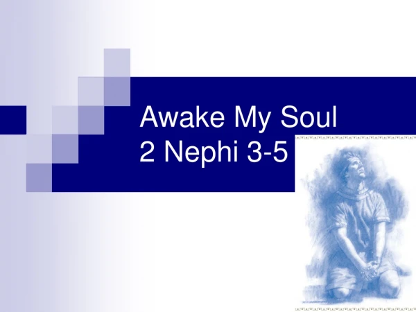 Awake My Soul 2 Nephi 3-5