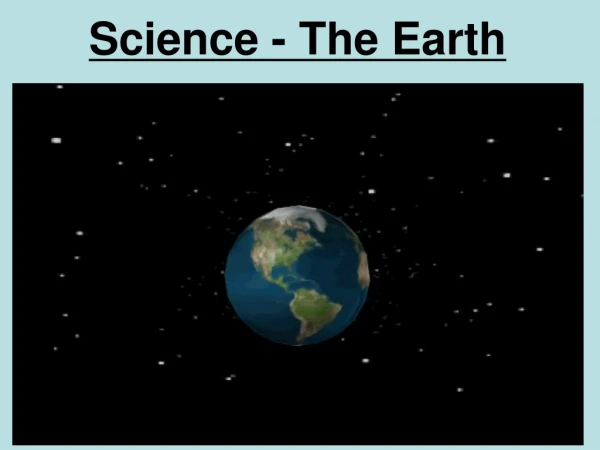 Science - The Earth