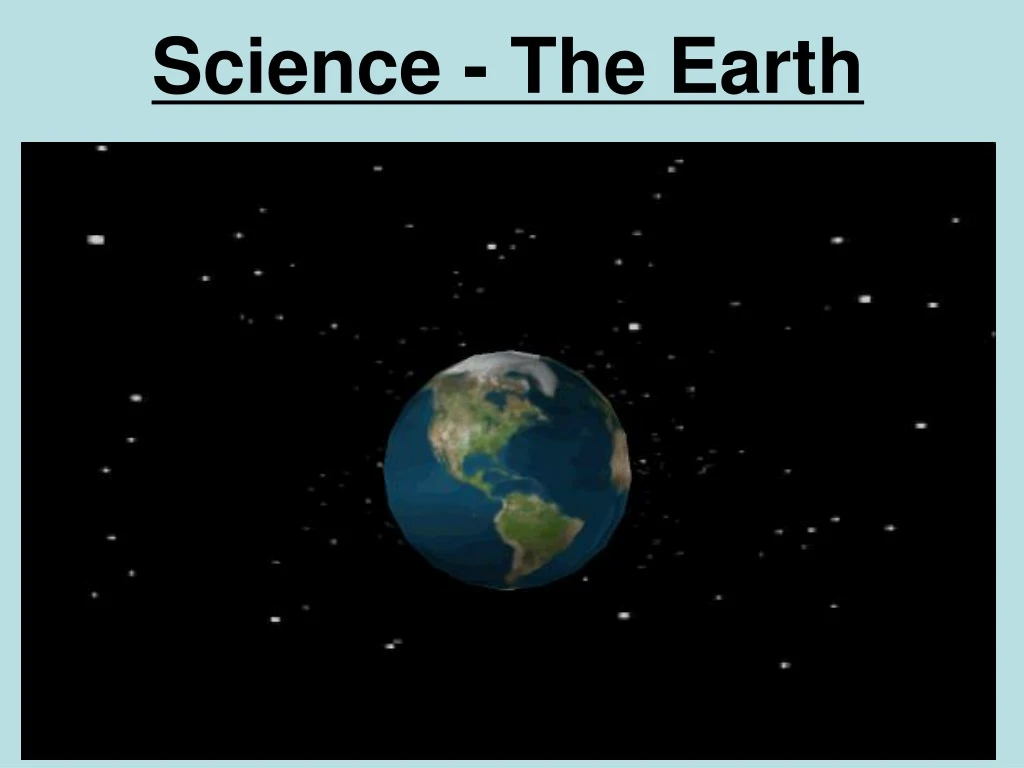 PPT - Science - The Earth PowerPoint Presentation, Free Download - ID ...