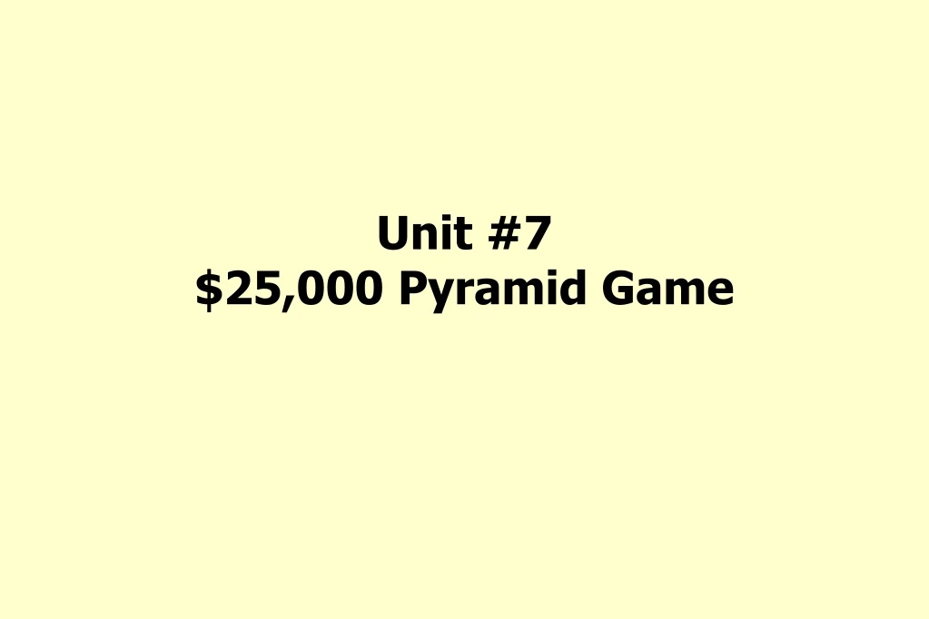 unit 7 25 000 pyramid game