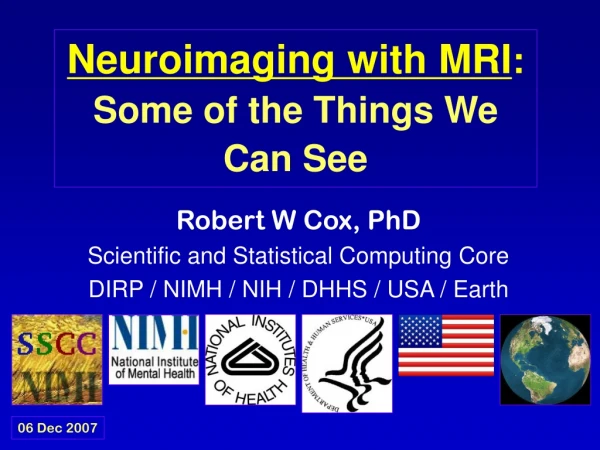Neuroimaging with MRI : Some of the Things We Can See