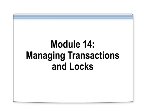 Module 14:  Managing Transactions and Locks