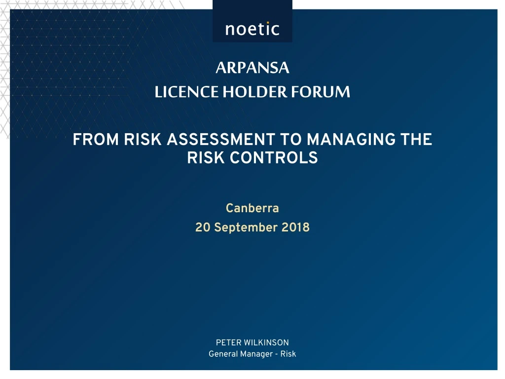 arpansa licence holder forum from risk assessment to managing the risk controls