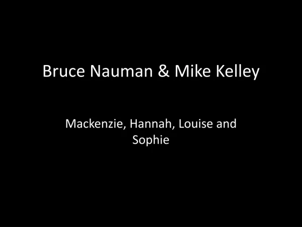 Bruce Nauman &amp; Mike Kelley