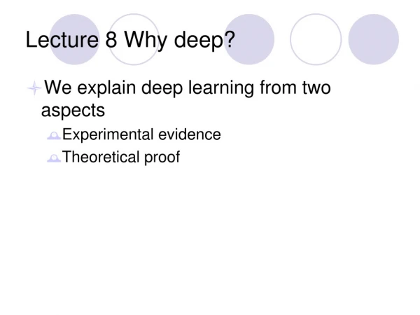 Lecture 8 Why deep?