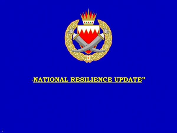 “ NATIONAL RESILIENCE UPDATE ”