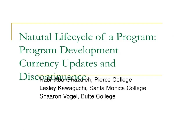 Natural Lifecycle of a Program:  Program Development Currency Updates and Discontinuance