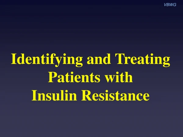 Identifying and Treating  Patients with  Insulin Resistance