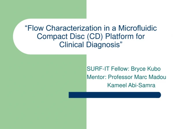“Flow Characterization in a Microfluidic Compact Disc (CD) Platform for Clinical Diagnosis”