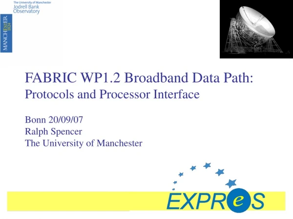 FABRIC WP1.2 Broadband Data Path: Protocols and Processor Interface
