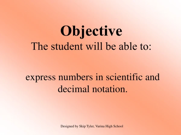 Objective The student will be able to: