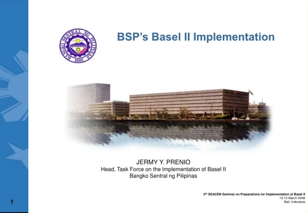 JERMY Y. PRENIO Head, Task Force on the Implementation of Basel II Bangko Sentral ng Pilipinas