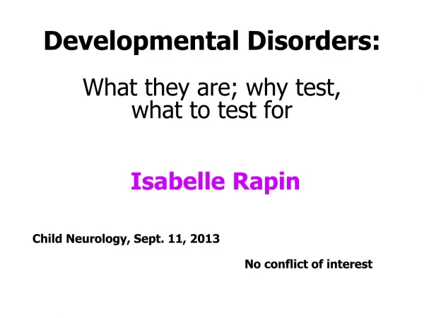 Developmental Disorders: What they are; why test,  what to test for