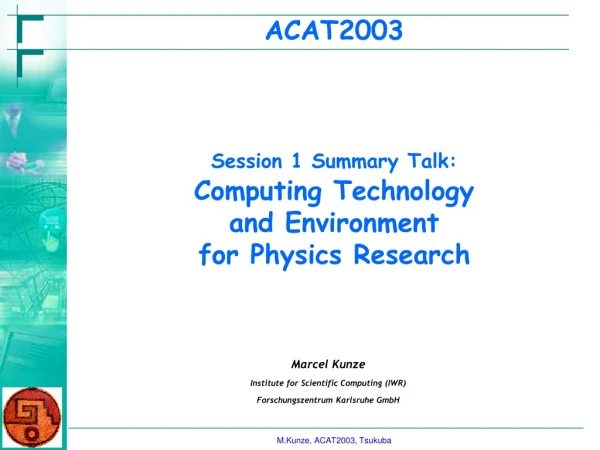 ACAT2003 Session 1 Summary Talk: Computing Technology  and Environment  for Physics Research