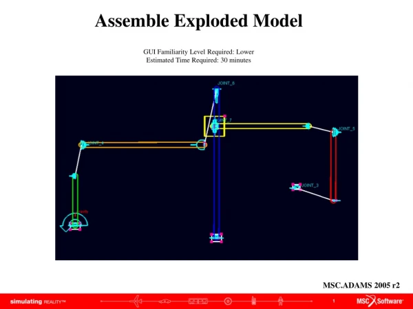 Assemble Exploded Model GUI Familiarity Level Required: Lower Estimated Time Required: 30 minutes