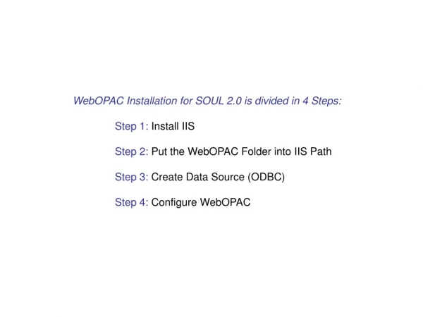 WebOPAC Installation for SOUL 2.0 is divided in 4 Steps: Step 1:  Install IIS