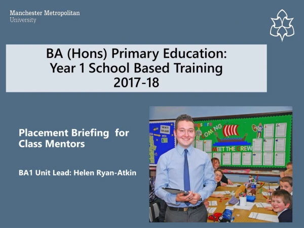BA (Hons) Primary Education: Year 1 School Based Training  2017-18