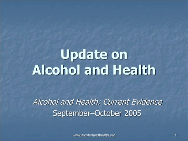 Update on  Alcohol and Health