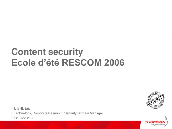 Content security Ecole d’été RESCOM 2006