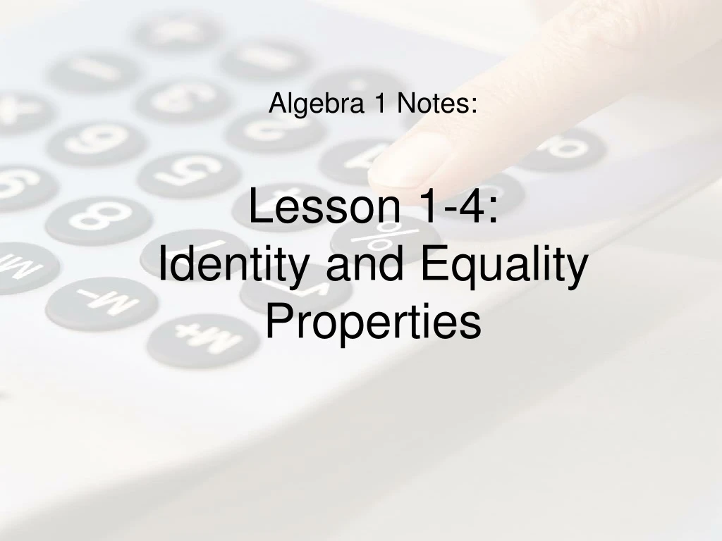 algebra 1 notes lesson 1 4 identity and equality